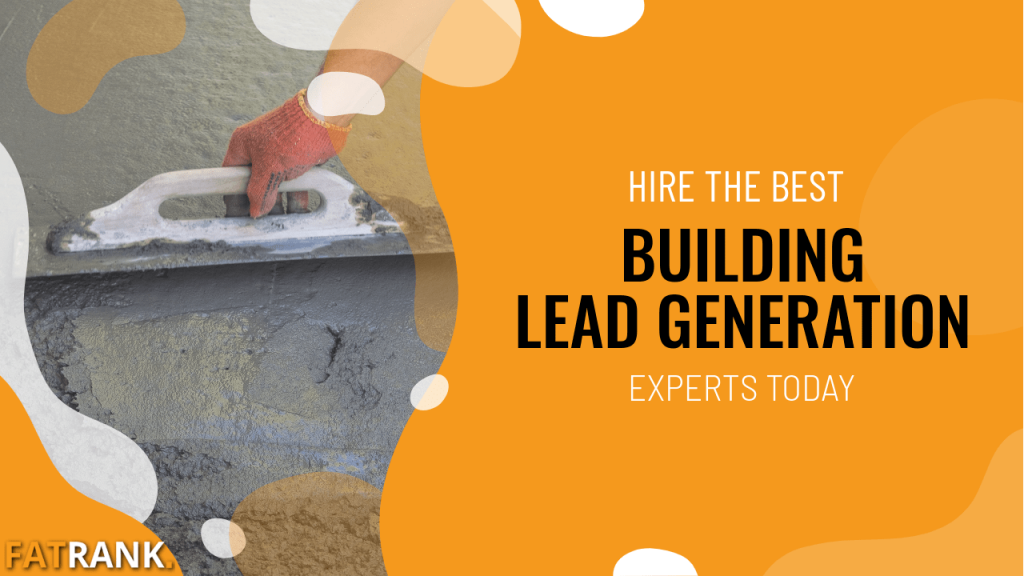 Hire the best building lead generation experts today
