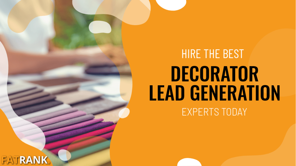 Hire the best decorator lead generation experts today
