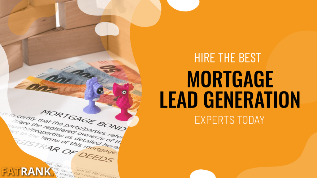 Hire the best mortgage lead generation experts today