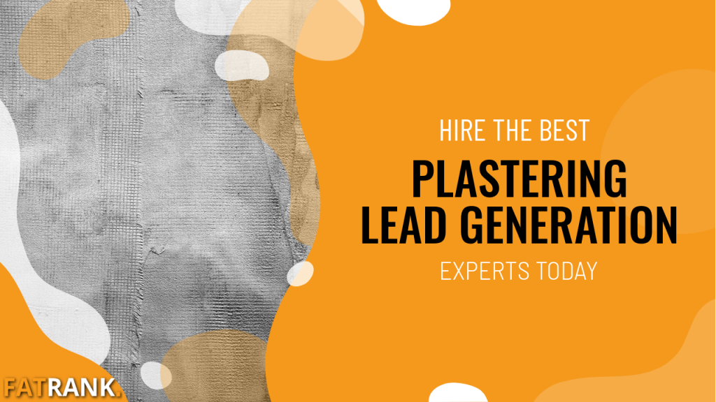 Hire the best plastering lead generation experts today