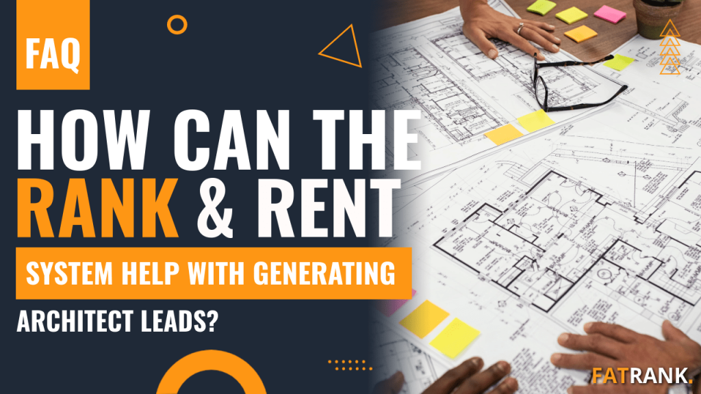 How can the rank & rent system help with generating architect leads