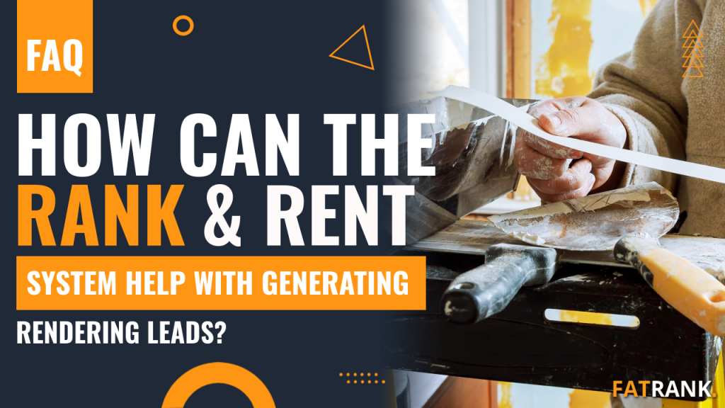 How can the rank & rent system help with generating rendering leads
