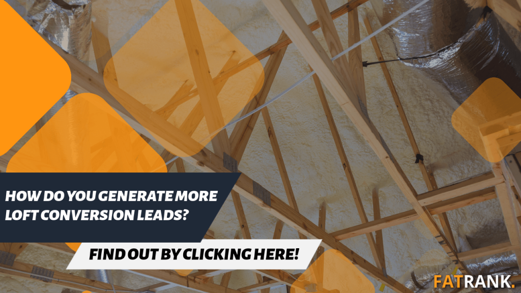 How do you generate more loft conversion leads