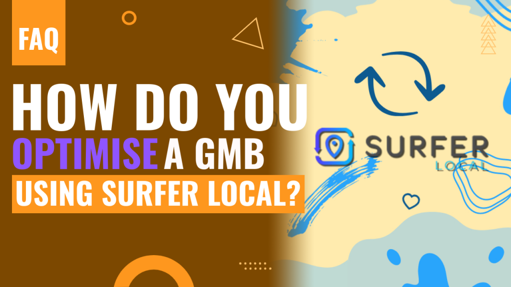 How do you optimise a GMB using Surfer Local