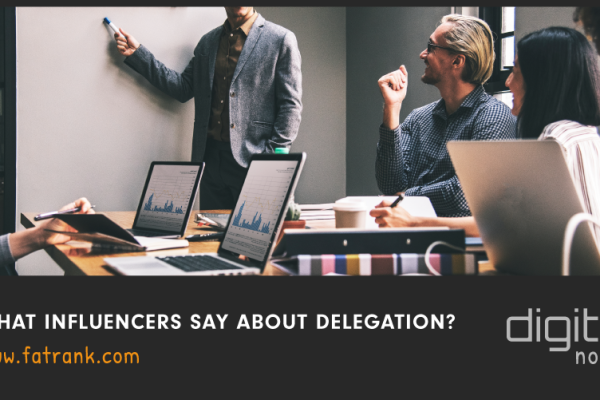 What Influencers Say About Delegation?