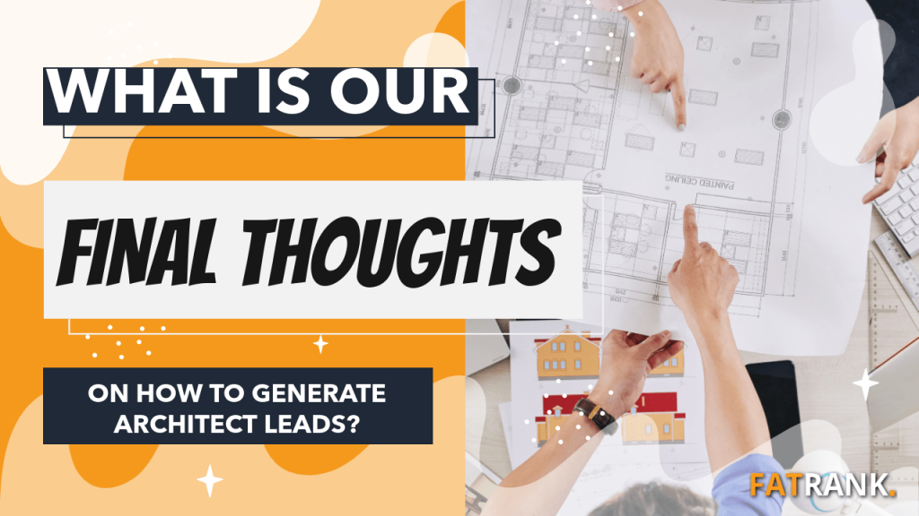 What is our final thoughts on how to generate architect leads