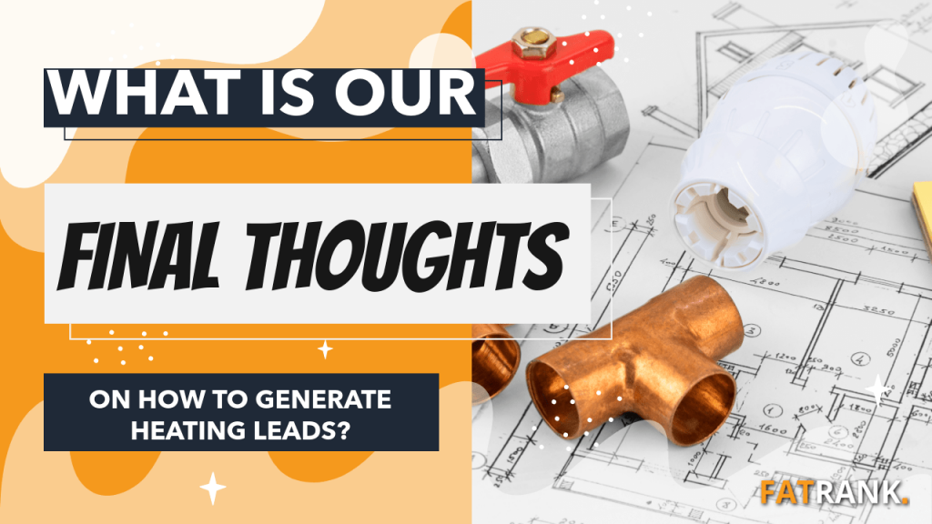 What is our final thoughts on how to generate heating leads