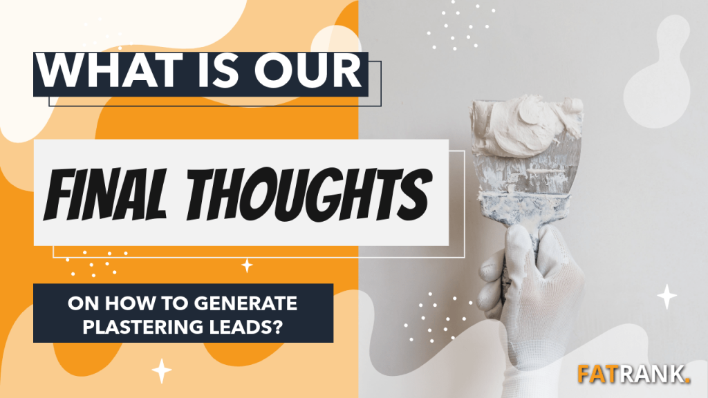 What is our final thoughts on how to generate plastering leads