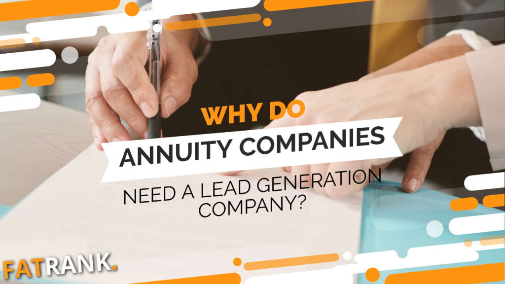 Why do annuity companies need a lead generation company