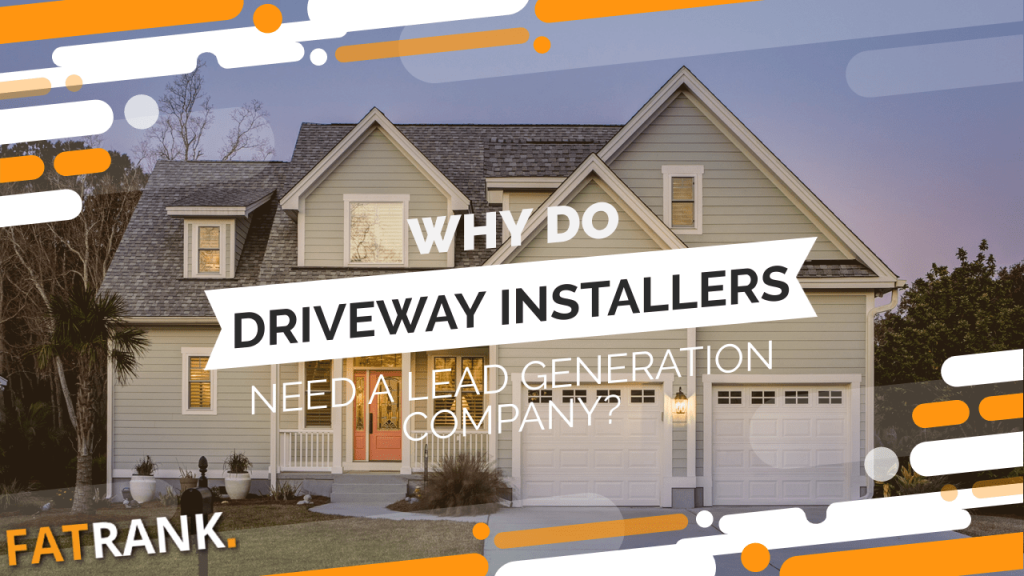 Why do driveway installers need a lead generation company