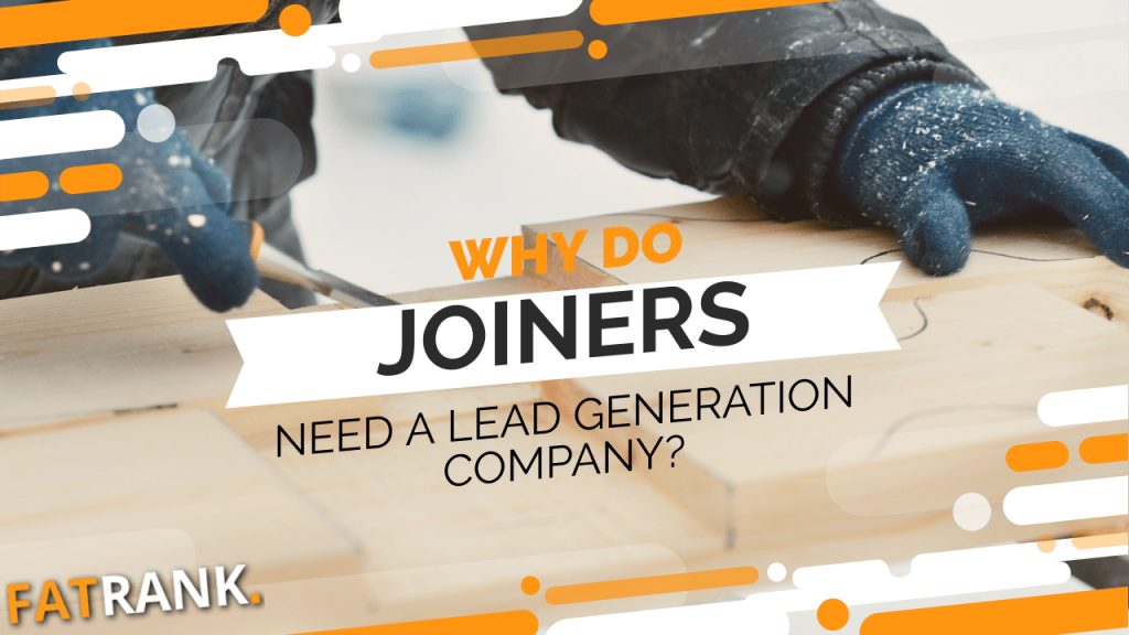 Why do joiners need a lead generation company