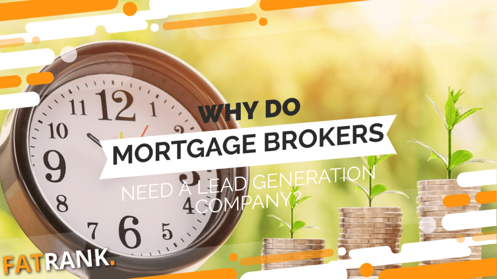 Why do mortgage brokers need a lead generation company